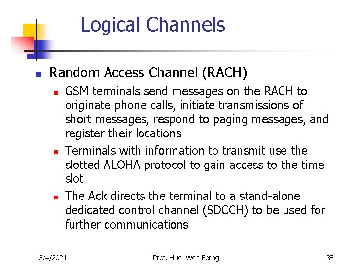 Logical Channels n Random Access Channel (RACH) n n n GSM terminals send messages Logical Channels n Random Access Channel (RACH) n n n GSM terminals send messages