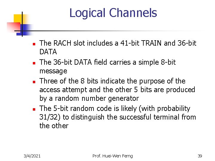 Logical Channels n n The RACH slot includes a 41 -bit TRAIN and 36 Logical Channels n n The RACH slot includes a 41 -bit TRAIN and 36