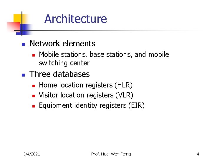 Architecture n Network elements n n Mobile stations, base stations, and mobile switching center Architecture n Network elements n n Mobile stations, base stations, and mobile switching center