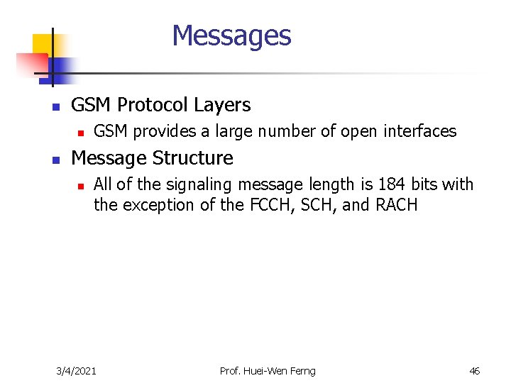 Messages n GSM Protocol Layers n n GSM provides a large number of open Messages n GSM Protocol Layers n n GSM provides a large number of open