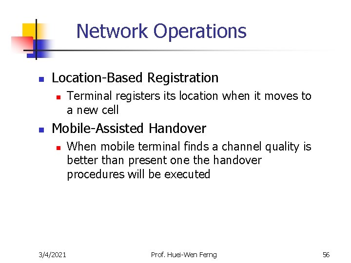 Network Operations n Location-Based Registration n n Terminal registers its location when it moves Network Operations n Location-Based Registration n n Terminal registers its location when it moves