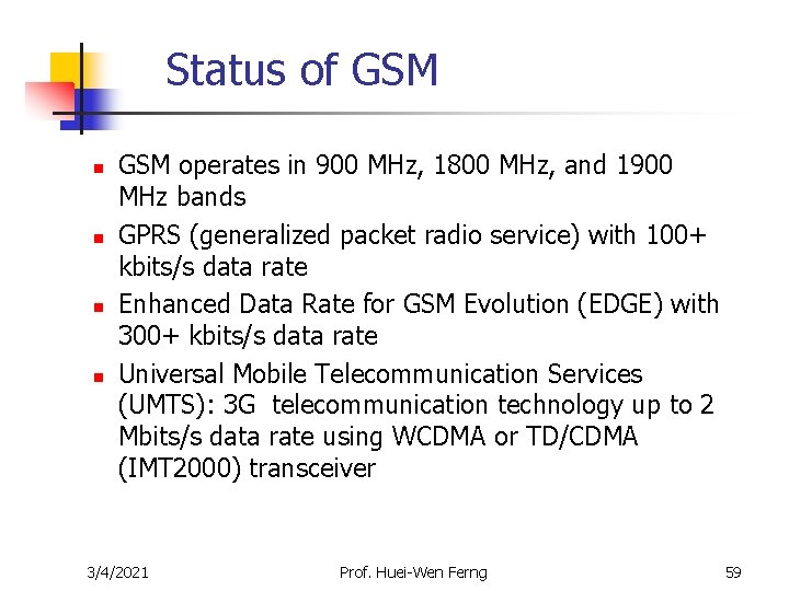 Status of GSM n n GSM operates in 900 MHz, 1800 MHz, and 1900 Status of GSM n n GSM operates in 900 MHz, 1800 MHz, and 1900