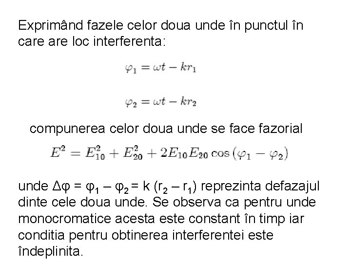 Exprimând fazele celor doua unde în punctul în care loc interferenta: compunerea celor doua