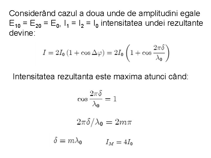 Considerând cazul a doua unde de amplitudini egale E 10 = E 20 =