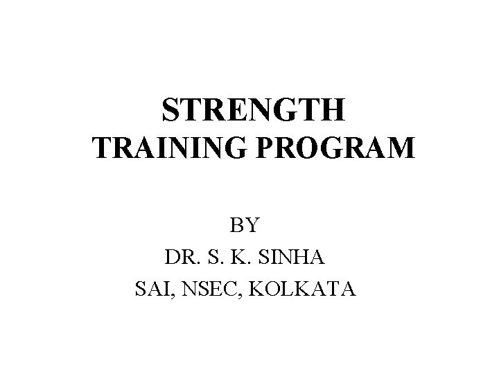 STRENGTH TRAINING PROGRAM BY DR. S. K. SINHA SAI, NSEC, KOLKATA 