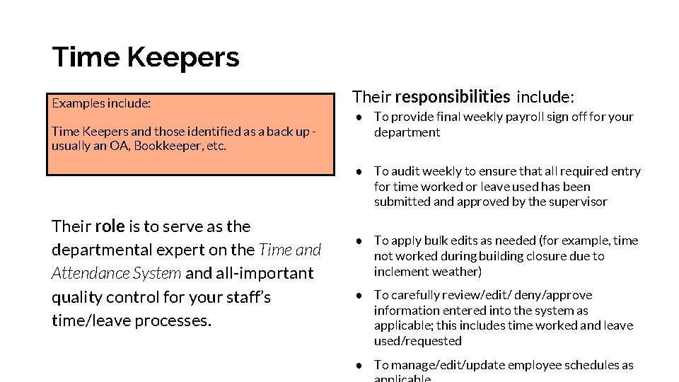 Time Keepers Examples include: Time Keepers and those identified as a back up usually