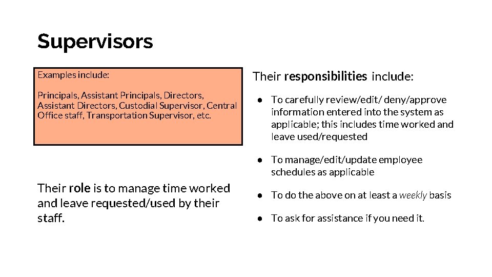 Supervisors Examples include: Principals, Assistant Principals, Directors, Assistant Directors, Custodial Supervisor, Central Office staff,