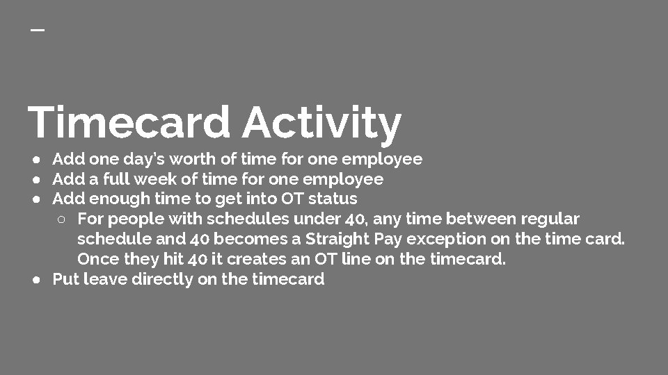 Timecard Activity ● Add one day’s worth of time for one employee ● Add