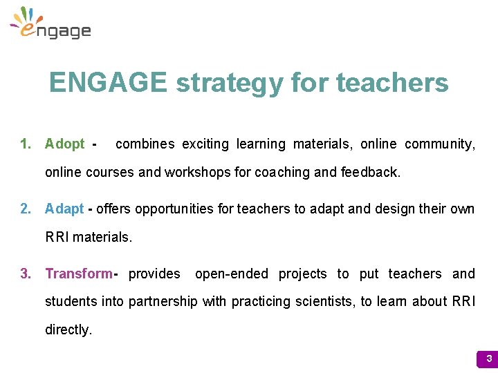 ENGAGE strategy for teachers 1. Adopt - combines exciting learning materials, online community, online