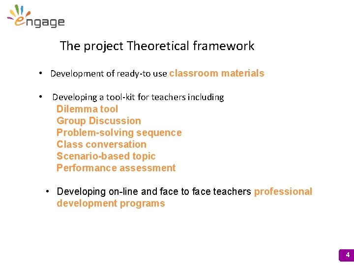 The project Theoretical framework • Development of ready-to use classroom materials • Developing a