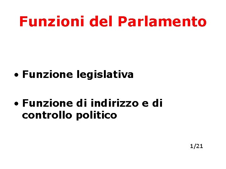 Funzioni del Parlamento • Funzione legislativa • Funzione di indirizzo e di controllo politico