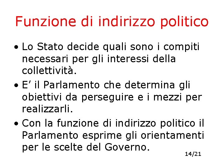 Funzione di indirizzo politico • Lo Stato decide quali sono i compiti necessari per