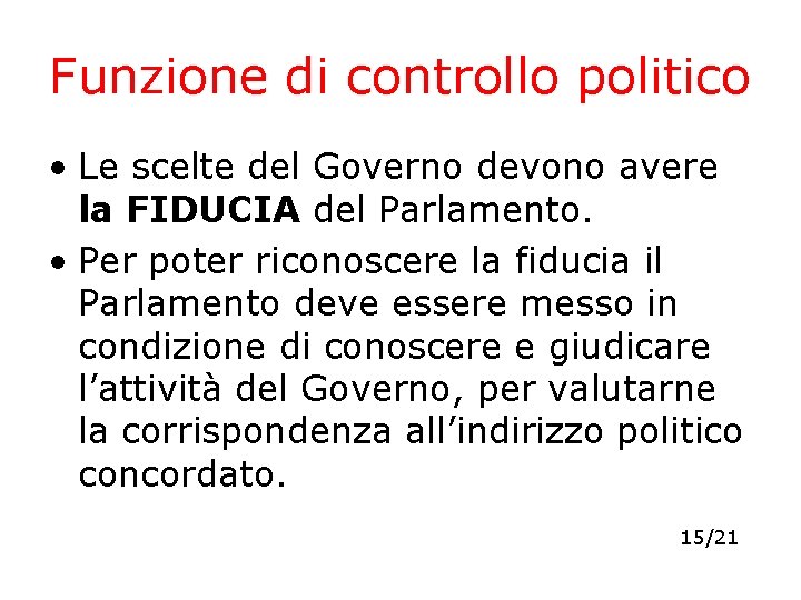 Funzione di controllo politico • Le scelte del Governo devono avere la FIDUCIA del