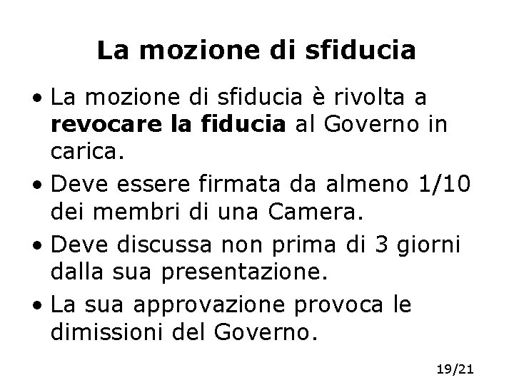 La mozione di sfiducia • La mozione di sfiducia è rivolta a revocare la