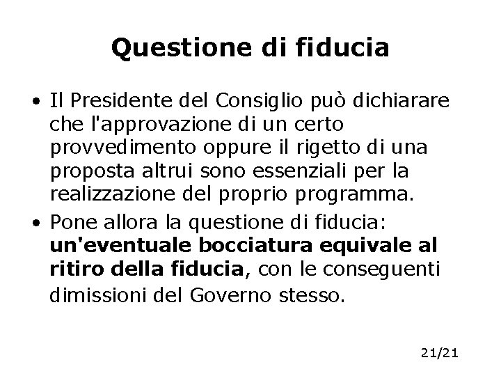 Questione di fiducia • Il Presidente del Consiglio può dichiarare che l'approvazione di un