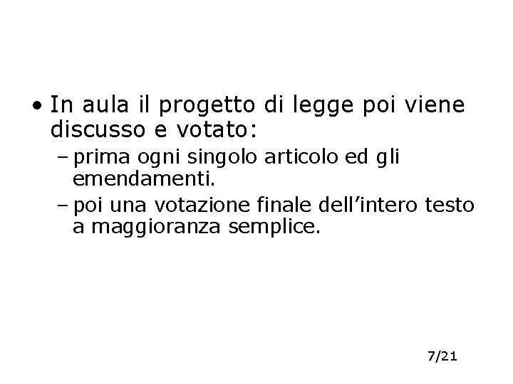  • In aula il progetto di legge poi viene discusso e votato: –