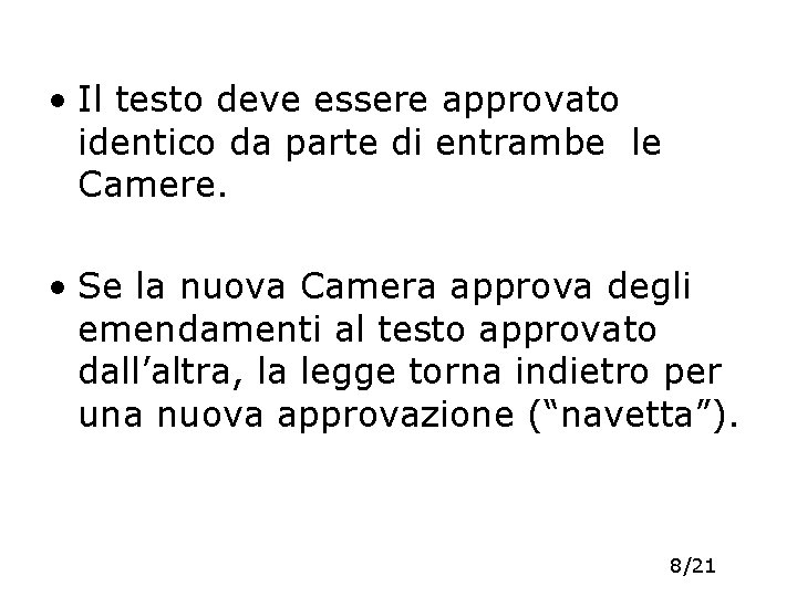  • Il testo deve essere approvato identico da parte di entrambe le Camere.