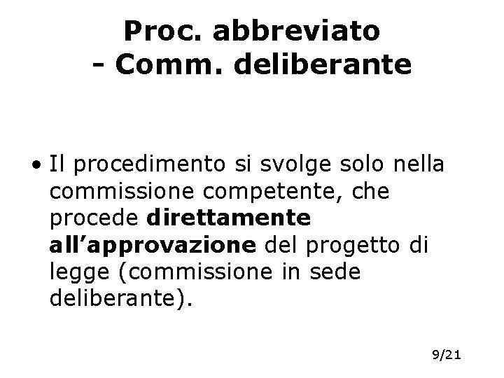Proc. abbreviato - Comm. deliberante • Il procedimento si svolge solo nella commissione competente, Proc. abbreviato - Comm. deliberante • Il procedimento si svolge solo nella commissione competente,