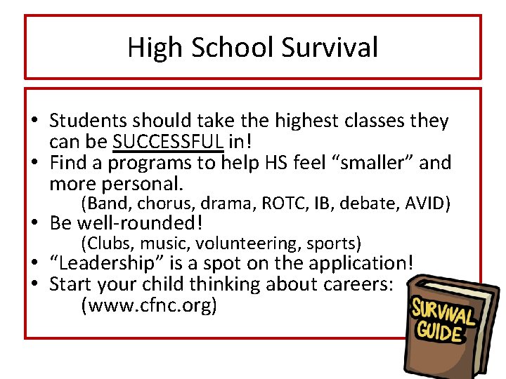 High School Survival • Students should take the highest classes they can be SUCCESSFUL High School Survival • Students should take the highest classes they can be SUCCESSFUL