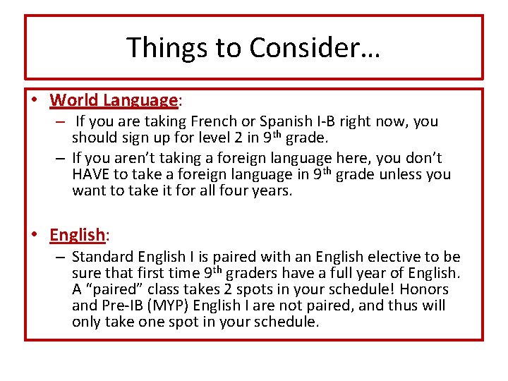 Things to Consider… • World Language: – If you are taking French or Spanish Things to Consider… • World Language: – If you are taking French or Spanish
