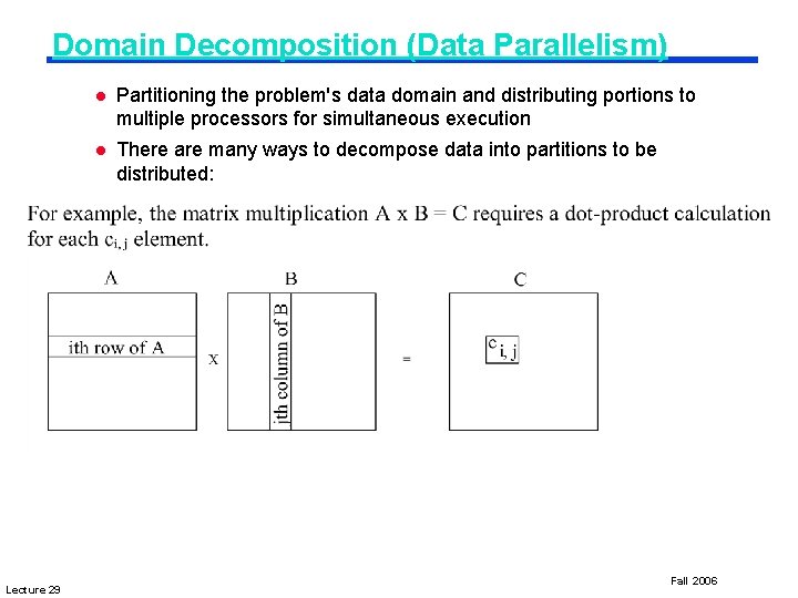 Domain Decomposition (Data Parallelism) Lecture 29 l Partitioning the problem's data domain and distributing