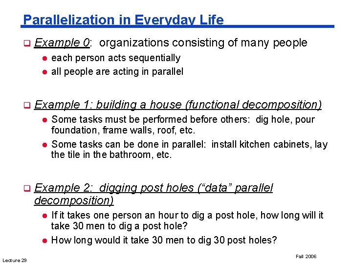 Parallelization in Everyday Life q Example 0: organizations consisting of many people l l