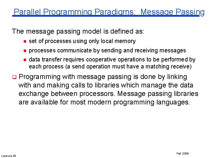 Parallel Programming Paradigms: Message Passing The message passing model is defined as: q Lecture