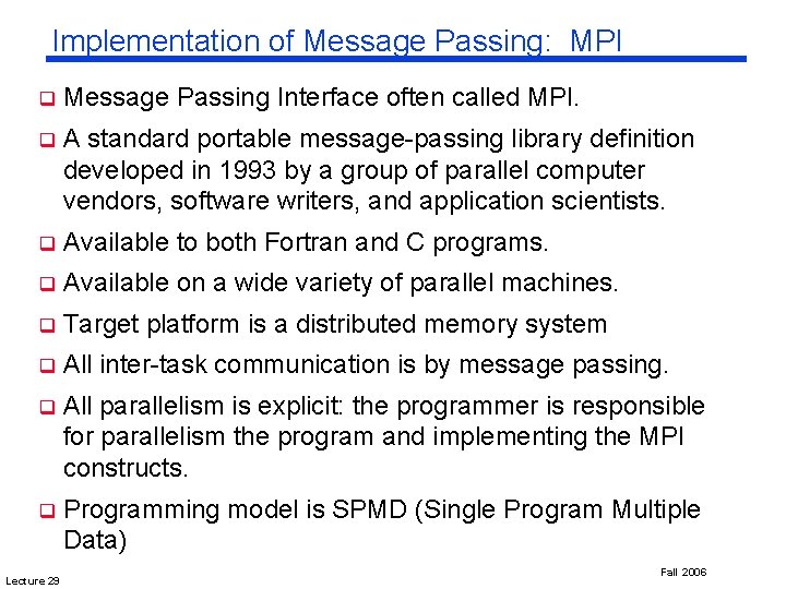 Implementation of Message Passing: MPI q Message Passing Interface often called MPI. q A