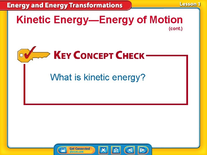 Kinetic Energy—Energy of Motion (cont. ) What is kinetic energy? 