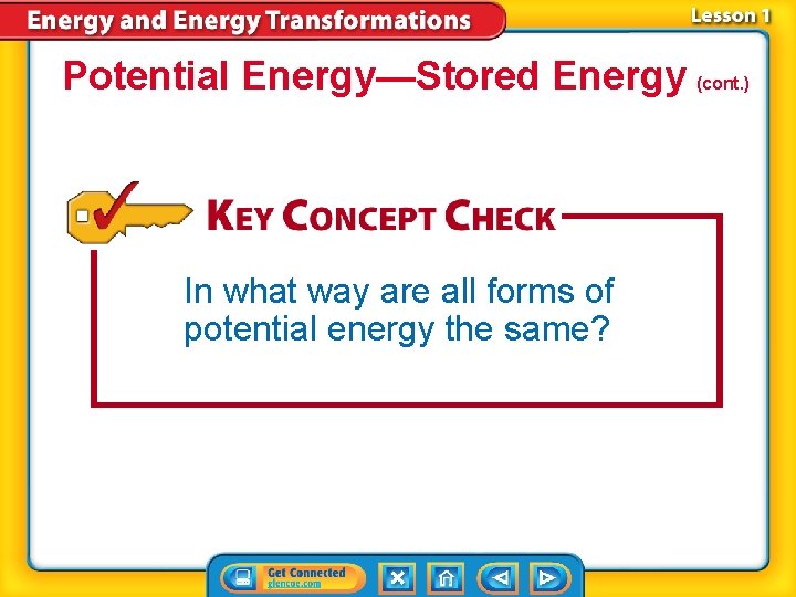 Potential Energy—Stored Energy (cont. ) In what way are all forms of potential energy