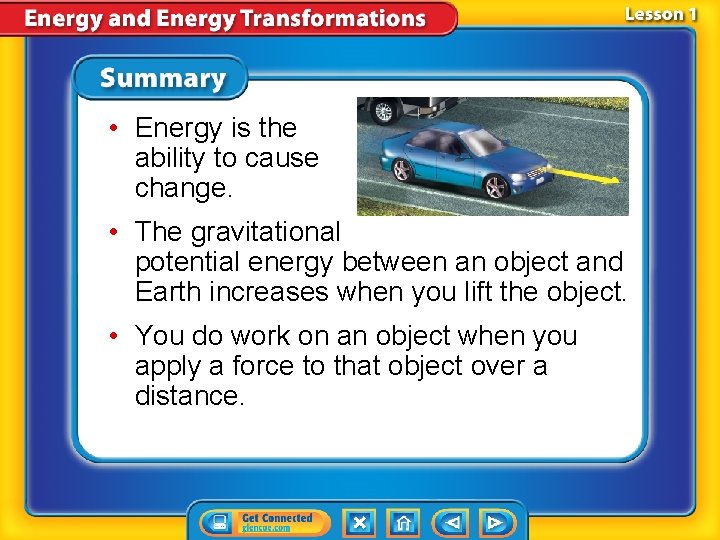  • Energy is the ability to cause change. • The gravitational potential energy