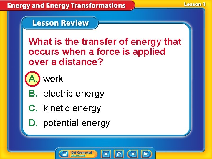 What is the transfer of energy that occurs when a force is applied over