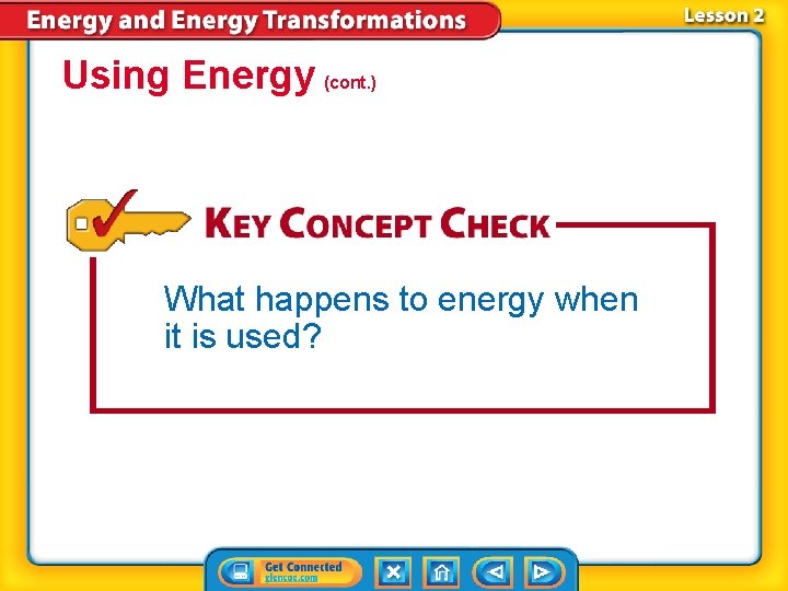 Using Energy (cont. ) What happens to energy when it is used? 