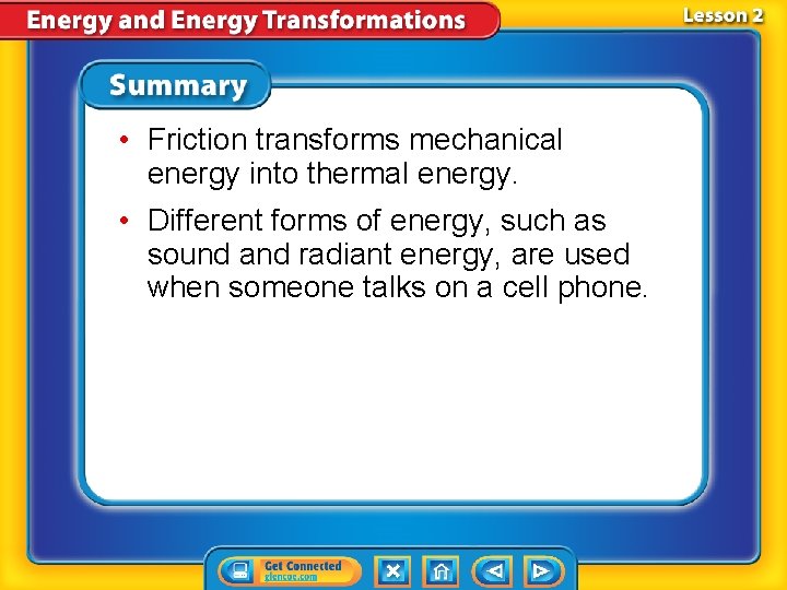  • Friction transforms mechanical energy into thermal energy. • Different forms of energy,