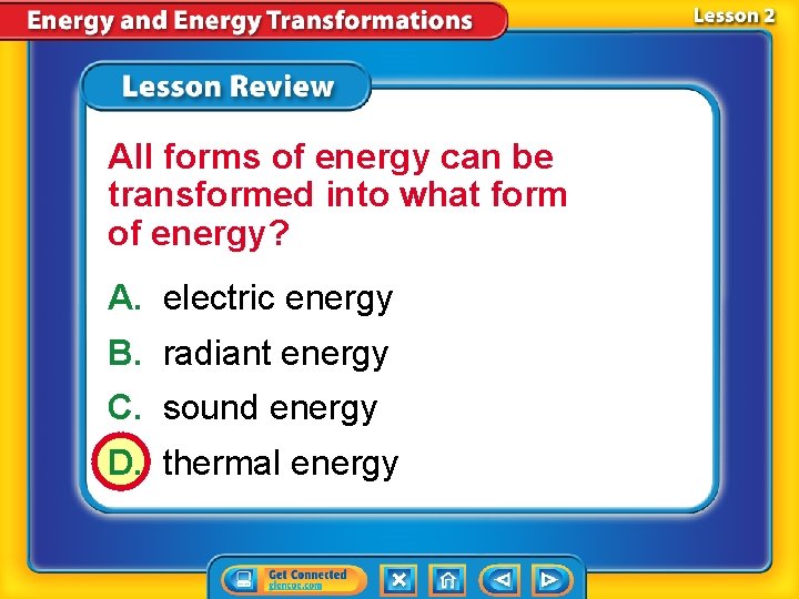 All forms of energy can be transformed into what form of energy? A. electric