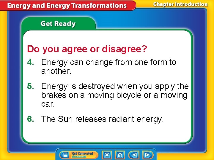 Do you agree or disagree? 4. Energy can change from one form to another.