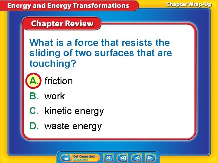 What is a force that resists the sliding of two surfaces that are touching?