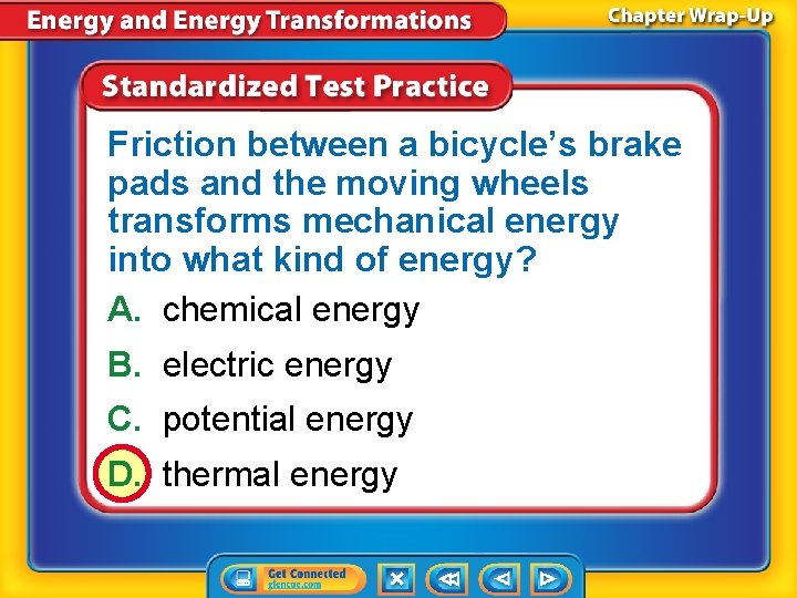 Friction between a bicycle’s brake pads and the moving wheels transforms mechanical energy into