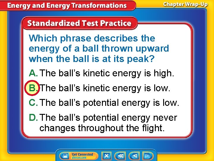 Which phrase describes the energy of a ball thrown upward when the ball is
