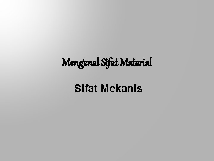 Mengenal Sifat Material Sifat Mekanis 