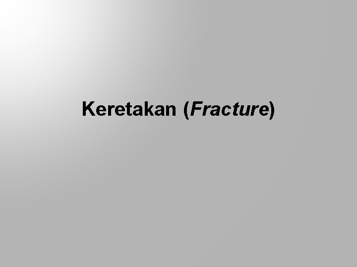 Keretakan (Fracture) 