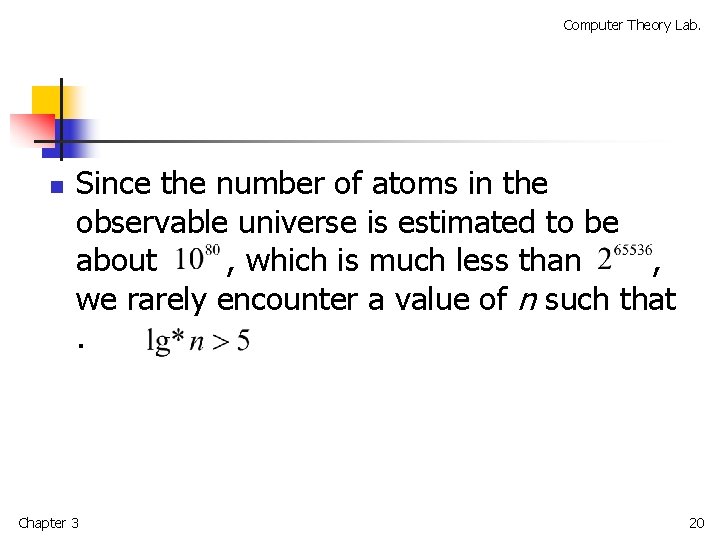 Computer Theory Lab. n Since the number of atoms in the observable universe is