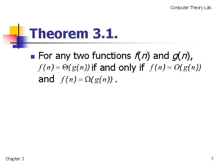 Computer Theory Lab. Theorem 3. 1. n Chapter 3 For any two functions f(n)