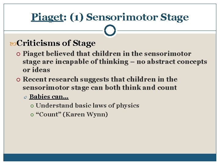 Piaget: (1) Sensorimotor Stage Stag Criticisms of Stage Piaget believed that children in the