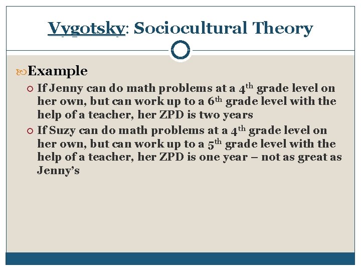 Vygotsky: Sociocultural Theory Example If Jenny can do math problems at a 4 th