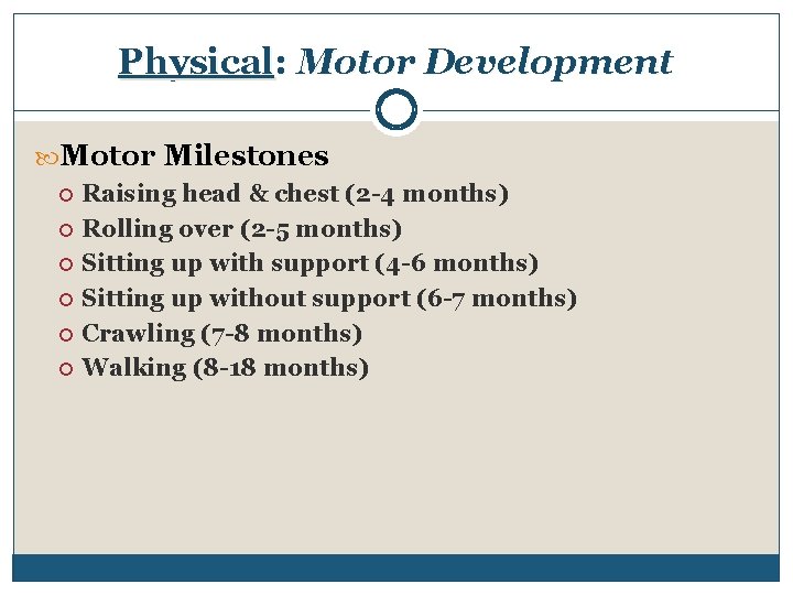 Physical: Motor Development Motor Milestones Raising head & chest (2 -4 months) Rolling over