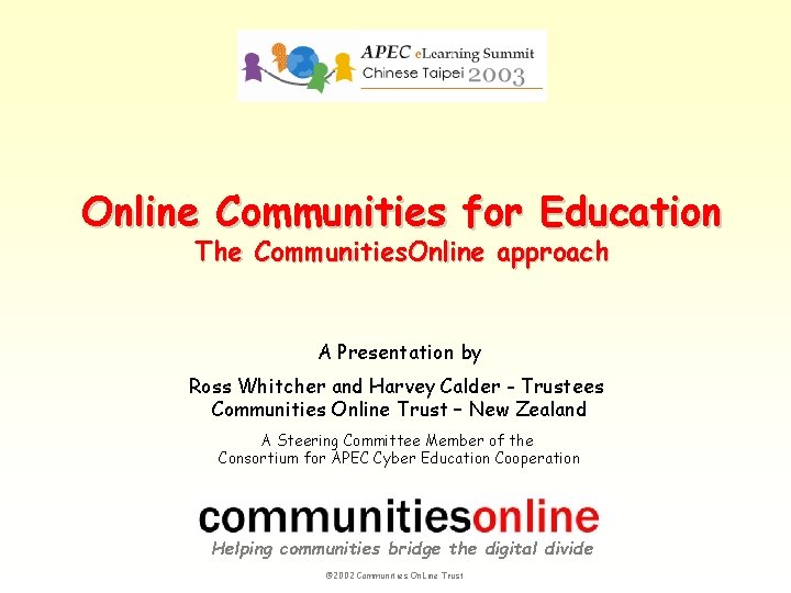 Online Communities for Education The Communities. Online approach A Presentation by Ross Whitcher and