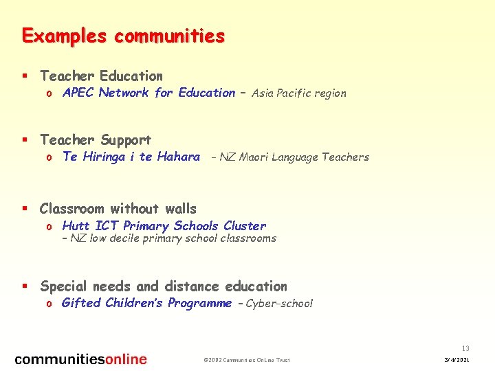 Examples communities § Teacher Education o APEC Network for Education – Asia Pacific region