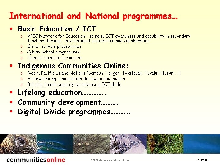 International and National programmes… § Basic Education / ICT o o APEC Network for