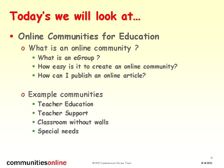 Today’s we will look at… § Online Communities for Education o What is an